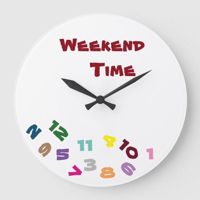 GRANDE HORLOGE RONDE "ON ***WEEKEND TIME****" WITH THIS COOL CLOCK (Recto)