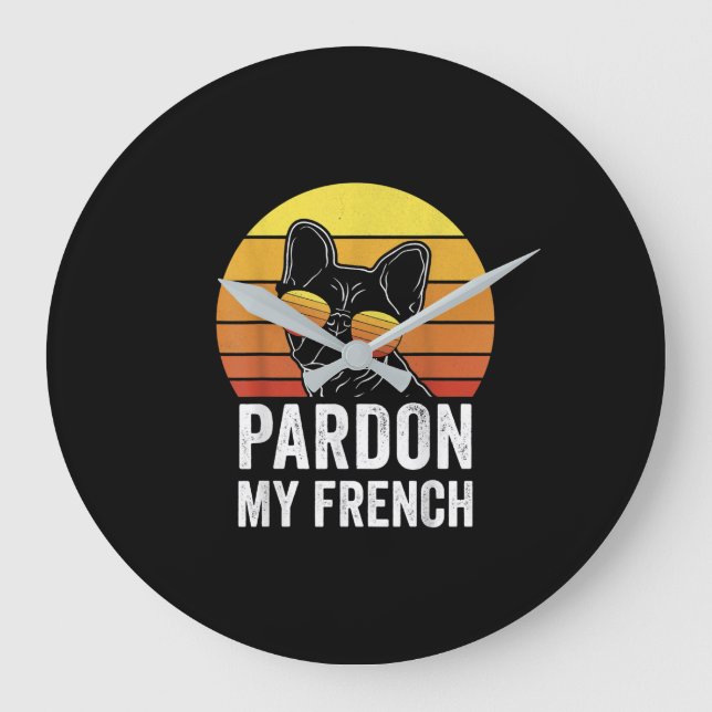 Grande Horloge Ronde Pardon Mon Amoureux des chiens Français Cadeau Fre (Recto)
