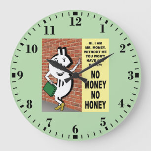 Grande Horloge Ronde Pas d'argent, pas de miel