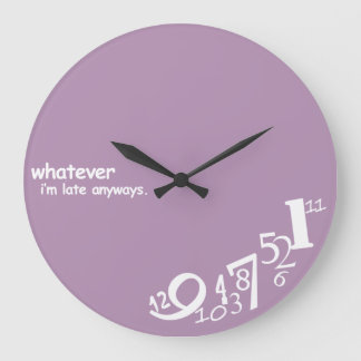 Grande Horloge Ronde Personnaliser Quoi que je sois en retard