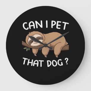Grande Horloge Ronde Puis-je caresser ce chien drôle de paresseux pour