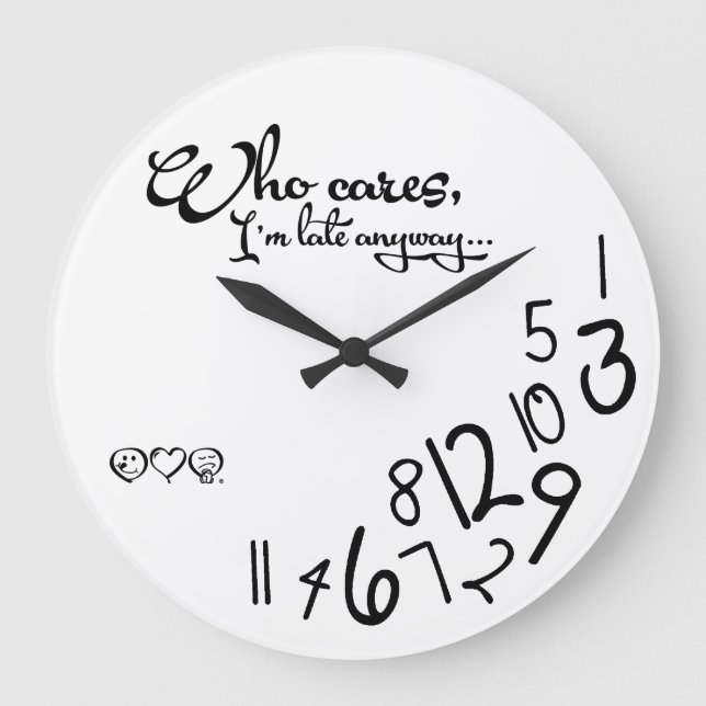 Grande Horloge Ronde qui s'en soucie, je suis en retard de toute façon  (Recto)