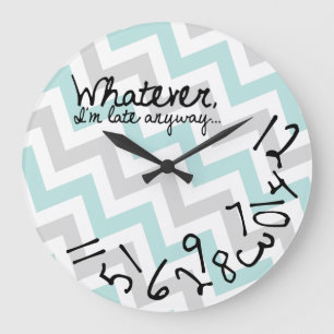 Grande Horloge Ronde Quoi qu'il en soit, je suis en retard - chevron bl