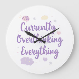 Grande Horloge Ronde Relatable Currently Overthinking Text Art