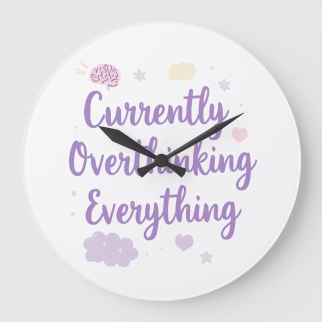 Grande Horloge Ronde Relatable Currently Overthinking Text Art (Recto)