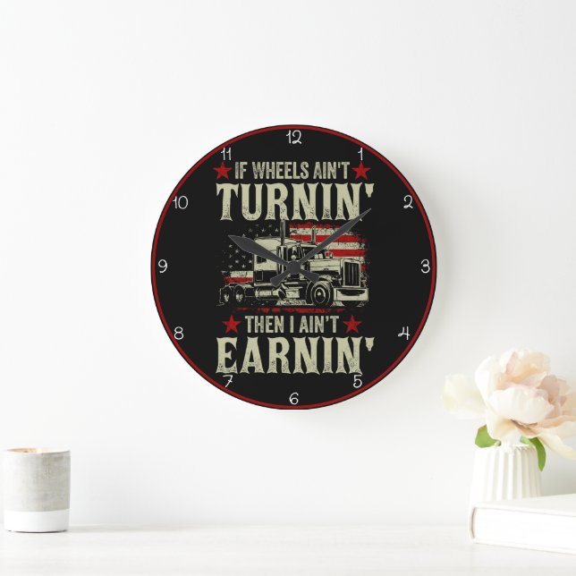 Grande Horloge Ronde Roues Turnin', Earnin' : Vie du camion (Maison)