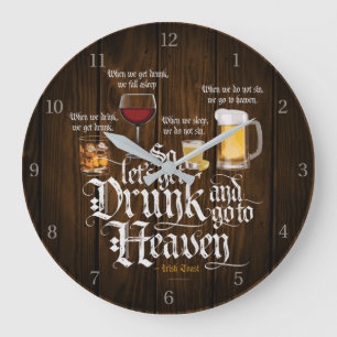 Grande Horloge Ronde Se saouler et aller au paradis (Toast irlandais)