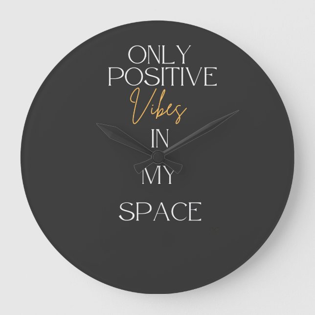 Grande Horloge Ronde Seulement des vibrations positives dans mon espace (Recto)