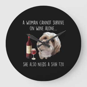 Grande Horloge Ronde Shih Tzu   A Woman Can't Survive On Wine Alone