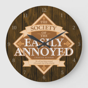 Grande Horloge Ronde Society of The Easily Annoyed
