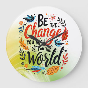 Grande Horloge Ronde Soyez le changement que vous souhaitez pour le mon