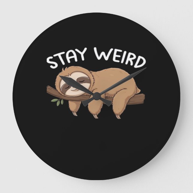 Grande Horloge Ronde Stay Weird funny sloth for animal lover men women  (Recto)