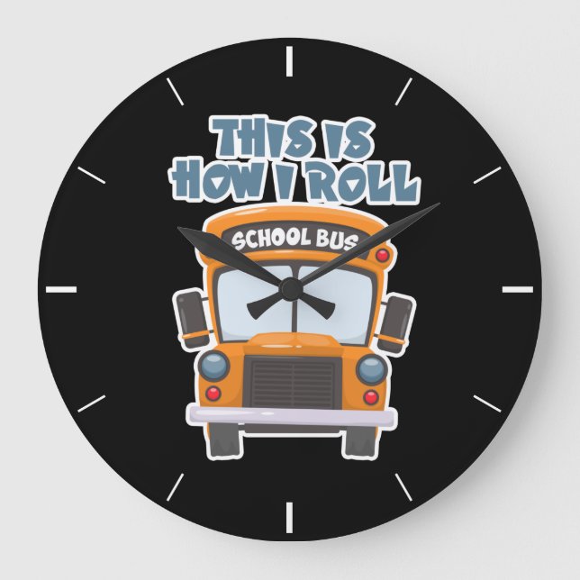 Grande Horloge Ronde This Is How I Roll School Bus Driver (Recto)