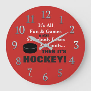Grande Horloge Ronde Tout est amusant & jeux...puis c'est HOCKEY !