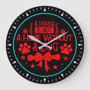 Grande Horloge Ronde Une maison n'est pas une maison sans chien-23565