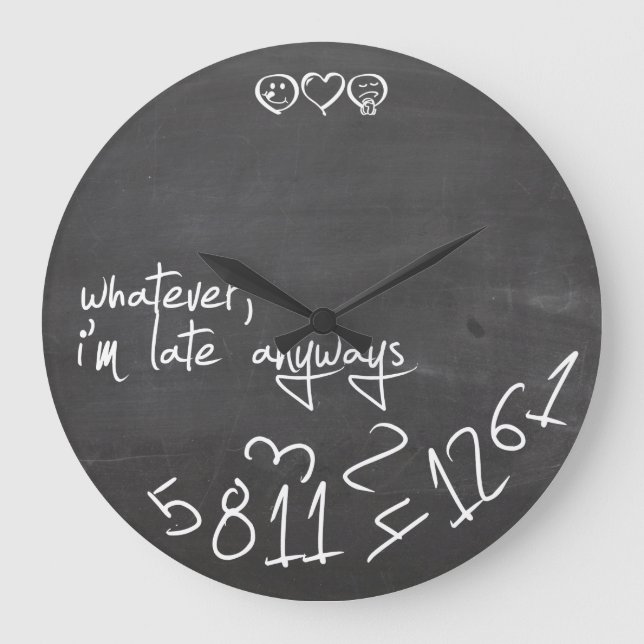 Grande Horloge Ronde whatever, I'm late Anyways - chalkboard (Recto)