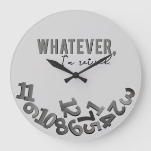 Grande Horloge Ronde Whatever, I'm retired, Gray Acrylic Wall Clock