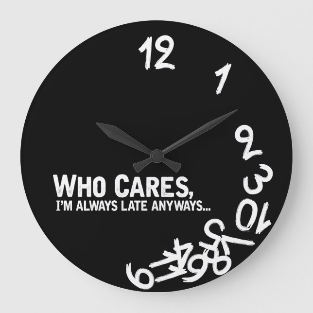 Grande Horloge Ronde Who cares, I'm always late anyway... (Recto)