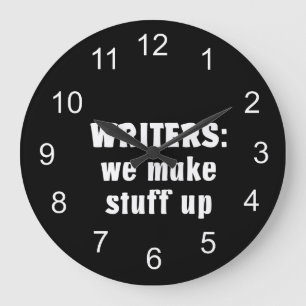 Grande Horloge Ronde Writers Make Stuff Up Author Toxits (texte blanc)