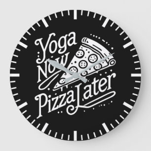 Grande Horloge Ronde Yoga Maintenant Pizza Plus Tard - Drôle Fitness