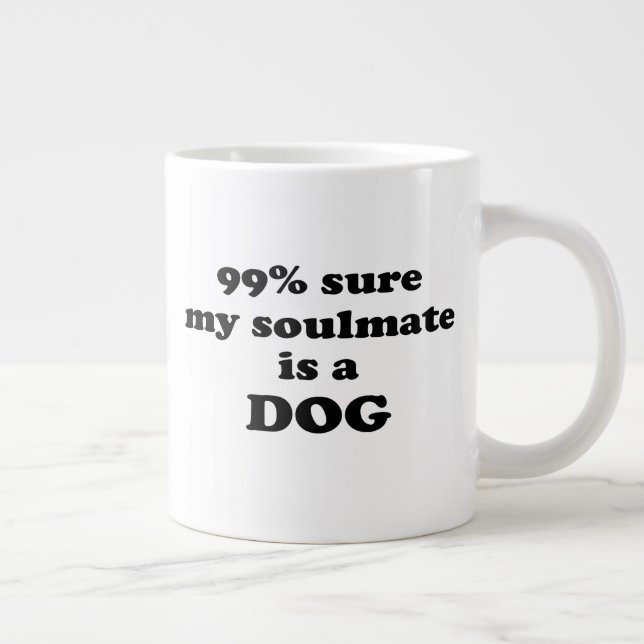 Grande Tasse 99% sûr que mon âme soeur est un chien - Citation  (Droite)