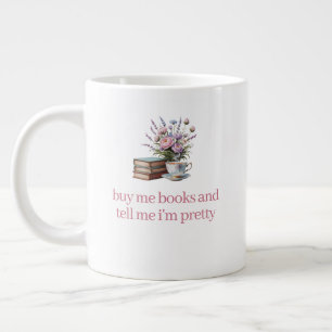 Grande Tasse Achète-moi des livres et dis-moi que je suis jolie
