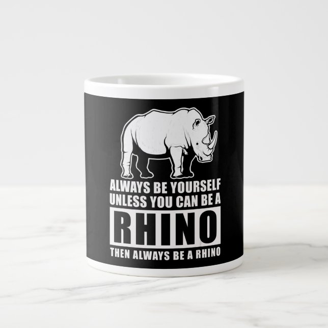 Grande Tasse Always Be Yourself Unless You Can Be A Rhin (Devant)