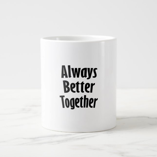 Grande Tasse Always Better Together Timeless Classic  (Devant)