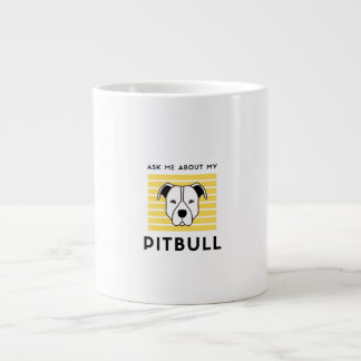 Grande Tasse Ask me about my pitbull dog
