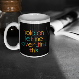 Grande Tasse Attends, Laisse-Moi Repenser Cela