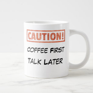 Grande Tasse Attention - Coffee First Talk Plus tard
