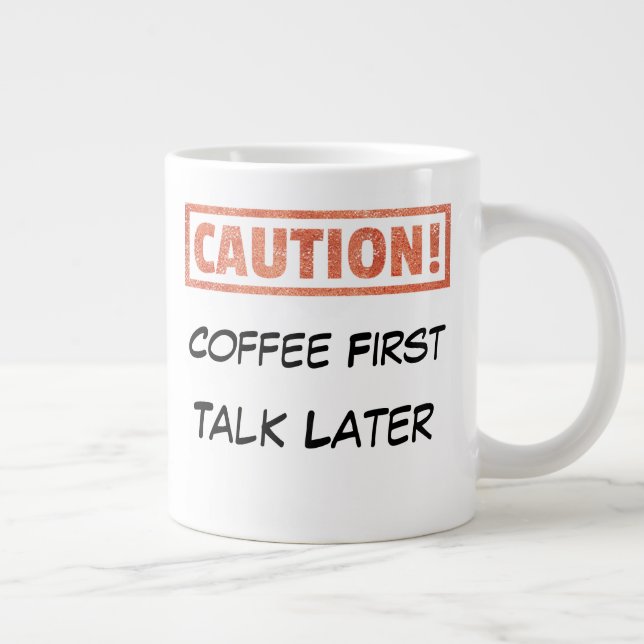 Grande Tasse Attention - Coffee First Talk Plus tard (Droite)