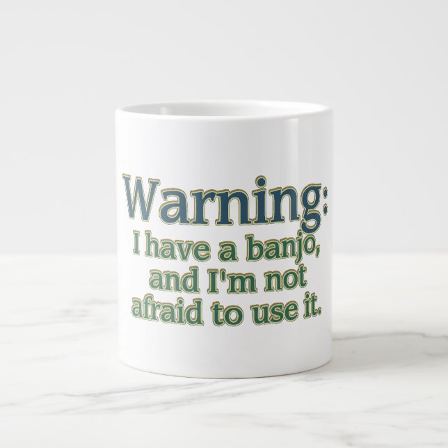 Grande Tasse Attention: J'ai un banjo.... (Devant)