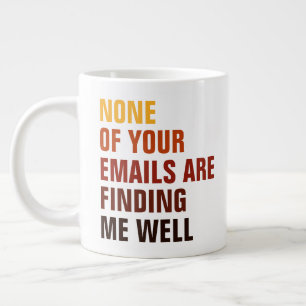 Grande Tasse Aucun de tes emails sarcastiques ne m'amuse