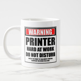 Grande Tasse Avertissement Imprimante Dur Au Travail Ne Dérange