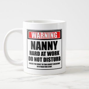 Grande Tasse Avertissement Nanny Dur Au Travail Ne Dérangez Pas