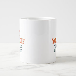 Grande Tasse Be Yourself – The World Will Adjust