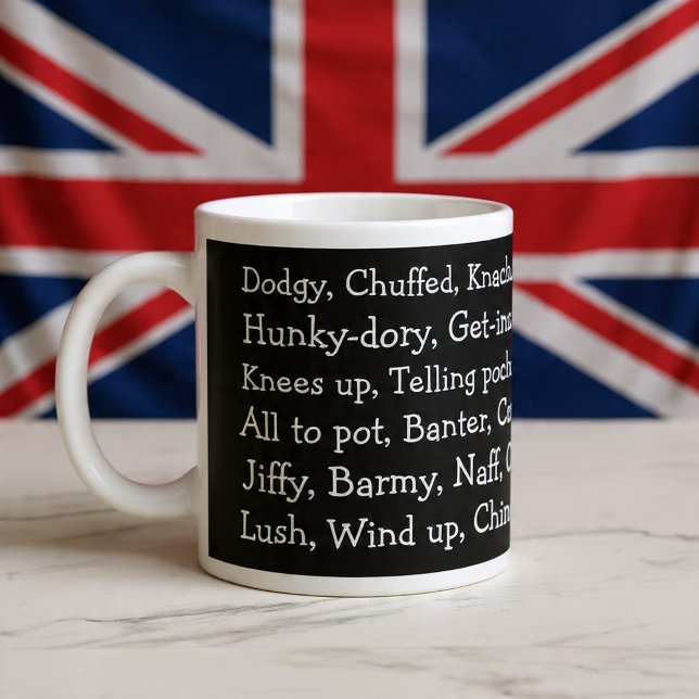 Grande Tasse British Slang (British Slang Giant Coffee Mug
by Ricaso. Fun mug with words  'lush, dodgy, hunky dory and chuffed )