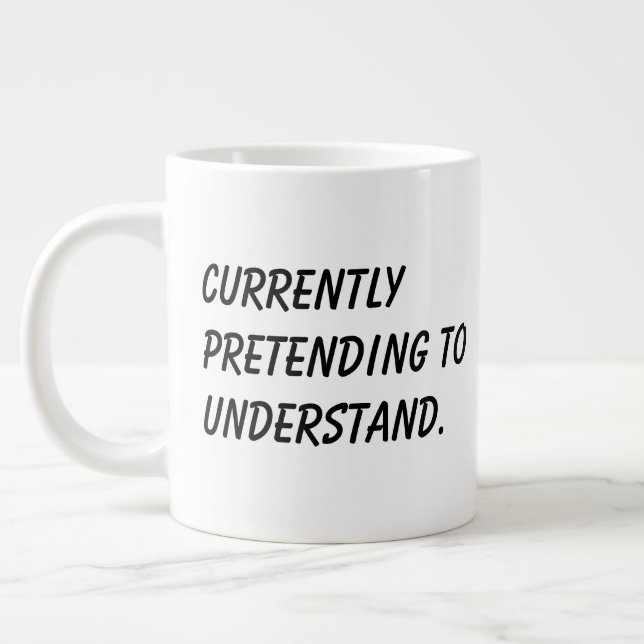 Grande Tasse Cadeau pour collègue 'Je fais semblant de comprend (Gauche)