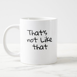 Grande Tasse "Ce n’est pas comme ça", c’est amusant de concevoi