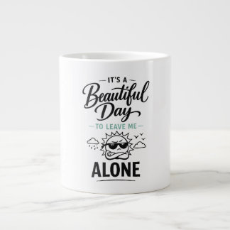 Grande Tasse C'est une belle journée pour me laisser tranquille