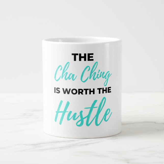 Grande Tasse Cha Ching Is Worth The Hustle 2 (Devant)