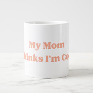 Grande Tasse Citation Ma Mère Me Trouve Cool