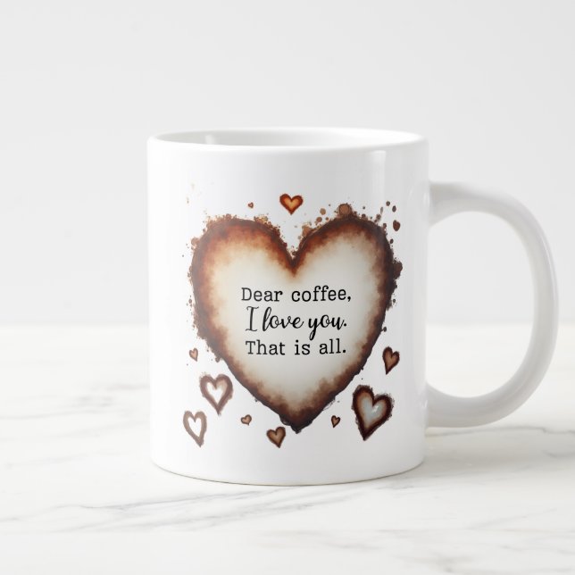 Grande Tasse Coffee Love Valentine Gift, Dear Coffee  (Droite)