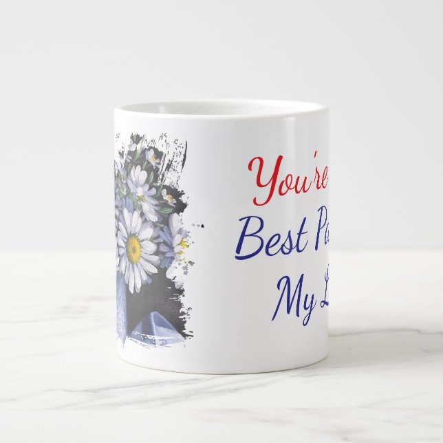 Grande Tasse Daisies flower you're the best part of my life (Devant)