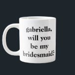 Grande Tasse Demande de demoiselle d'honneur minimaliste person<br><div class="desc">Mug géant personnalisé de demande de demoiselle d'honneur minimaliste moderne en noir et blanc</div>