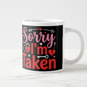 Grande Tasse Désolé je suis pris Funny Valentine Relationship D