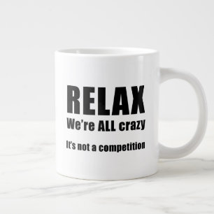 Grande Tasse Détendez-vous. Nous sommes tous fous