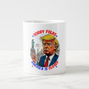 GRANDE TASSE DONALD TRUMP - DÉSOLÉS, L'AMÉRIQUE EST FERMÉE
