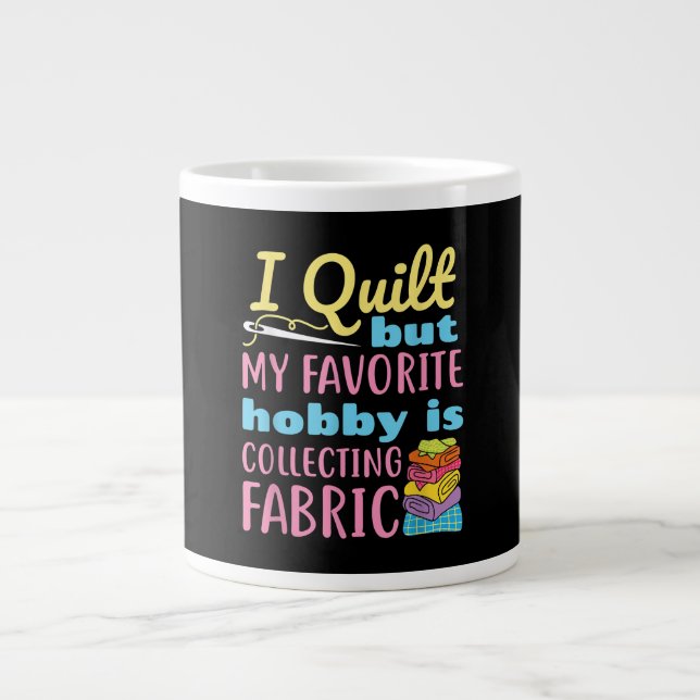 Grande Tasse Drôle Quilting I Quilt Mais Mon Hobby Est En Train (Devant)